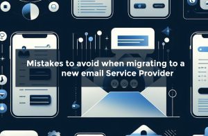 Read more about the article Avoid Making These Blunders When Migrating to a New Email Service Provider (ESP)
