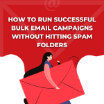 How to Run Successful Bulk Email Campaigns